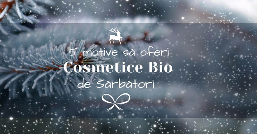 You are currently viewing 5 motive sa oferi produse cosmetice BIO de sarbatori
