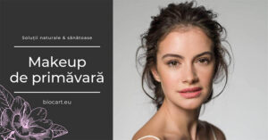 Read more about the article Make-up de primavara – ce solutii naturale & sanatoase sa alegi?
